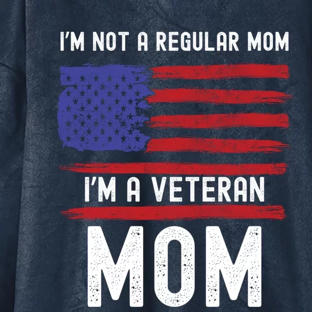 Veteran Mom IM Not A Regular Mom IM A Veteran Mom Cool Gift Hooded Wearable Blanket