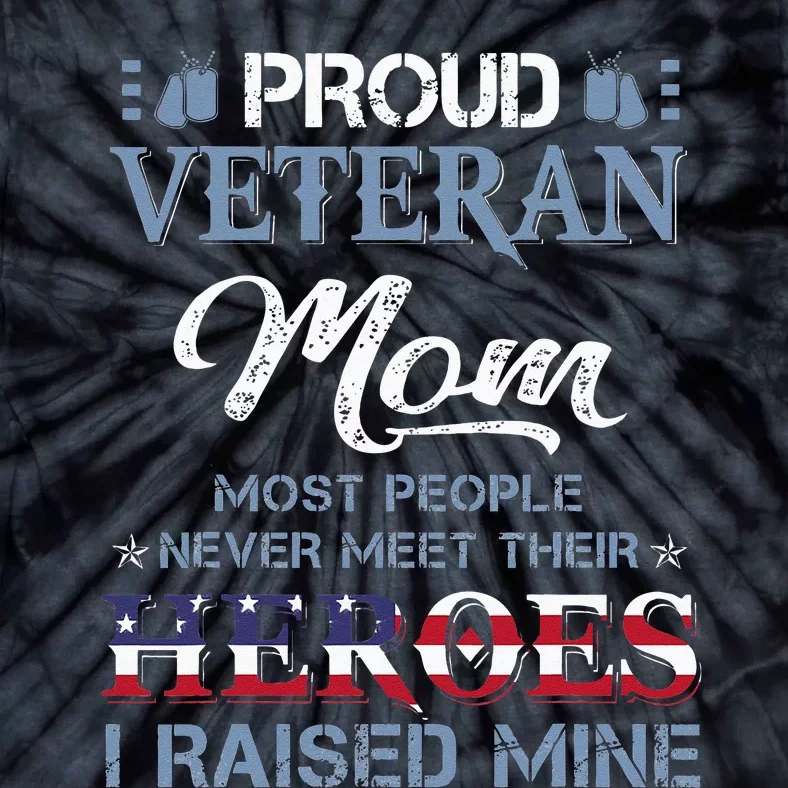 Veteran Mom I Raised My Hero America American Armed Forces Tie-Dye T-Shirt