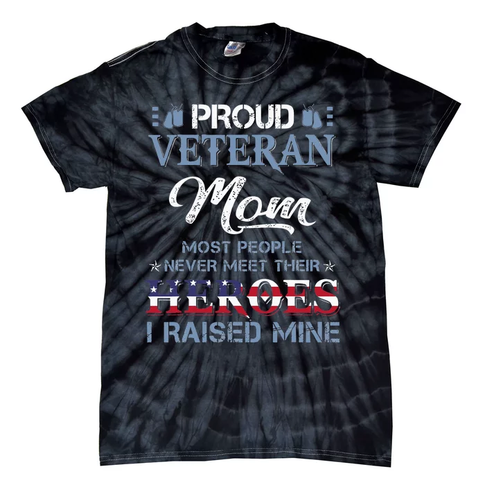 Veteran Mom I Raised My Hero America American Armed Forces Tie-Dye T-Shirt