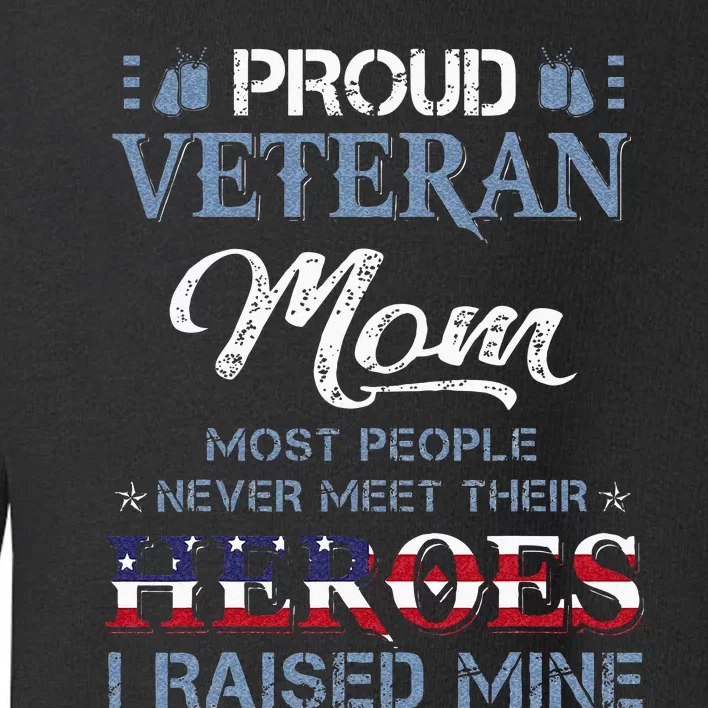 Veteran Mom I Raised My Hero America American Armed Forces Toddler Sweatshirt