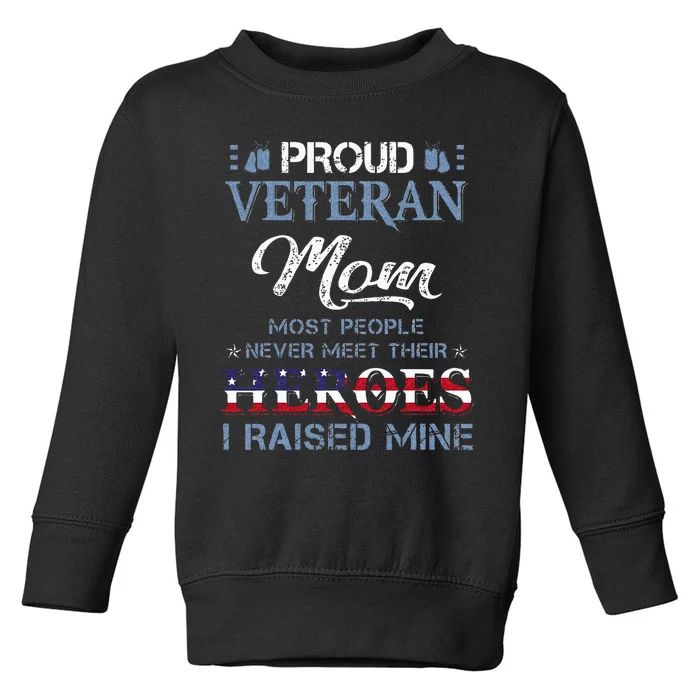 Veteran Mom I Raised My Hero America American Armed Forces Toddler Sweatshirt