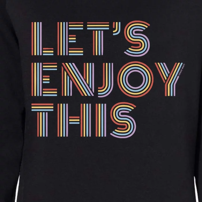 Vegas Matt LetS Enjoy This Womens California Wash Sweatshirt