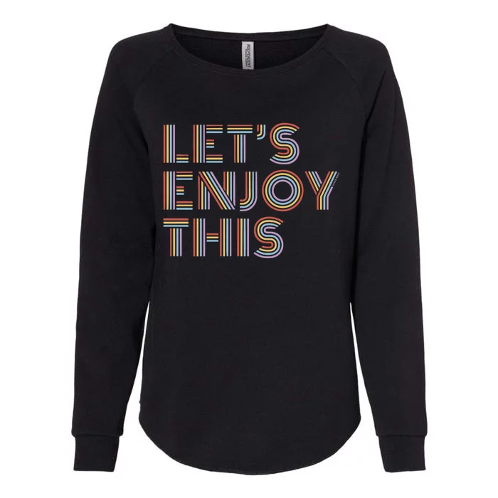 Vegas Matt LetS Enjoy This Womens California Wash Sweatshirt