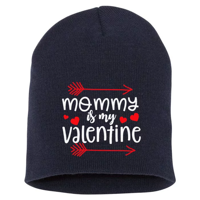 Valentines My Mommy Is My Valentine Cute Short Acrylic Beanie