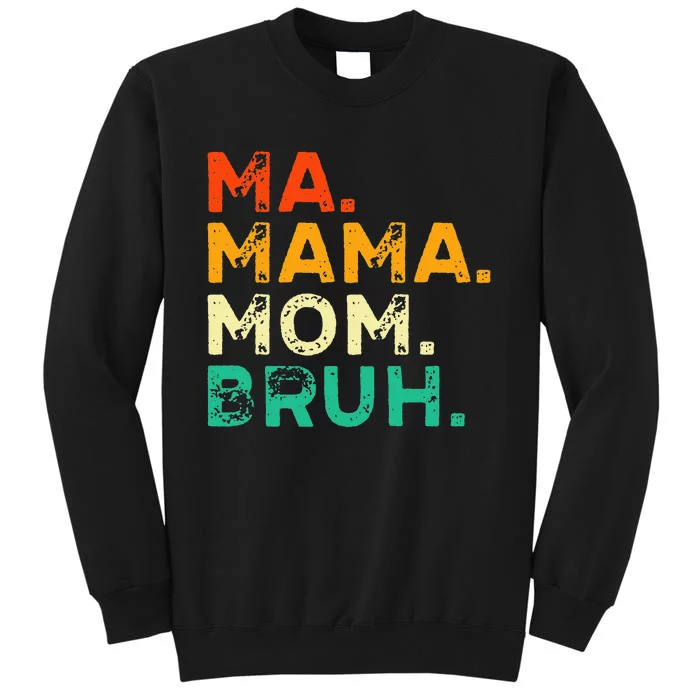 Vintage Ma Mama Mom Bruh Mommy Happy Mother's Day Tall Sweatshirt