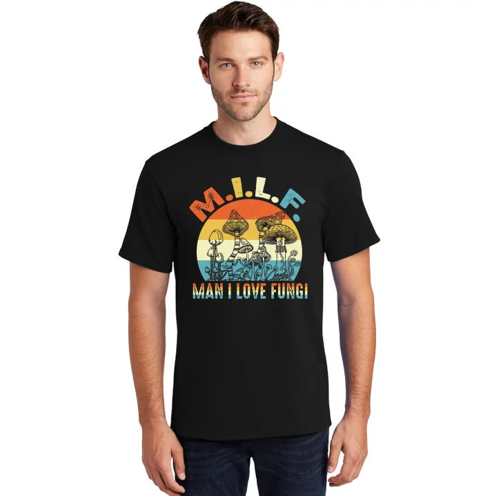 Vintage MILF Man I Love Fungi Mushroom Fungi Tee Tall T-Shirt