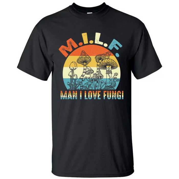 Vintage MILF Man I Love Fungi Mushroom Fungi Tee Tall T-Shirt