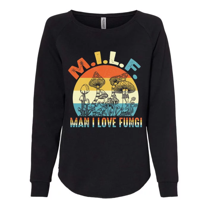 Vintage MILF Man I Love Fungi Mushroom Fungi Tee Womens California Wash Sweatshirt