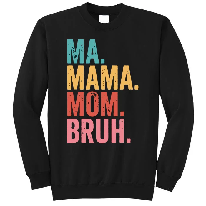 Vintage Ma Mama Mom Bruh Happy Mothers Day 2024 Tall Sweatshirt