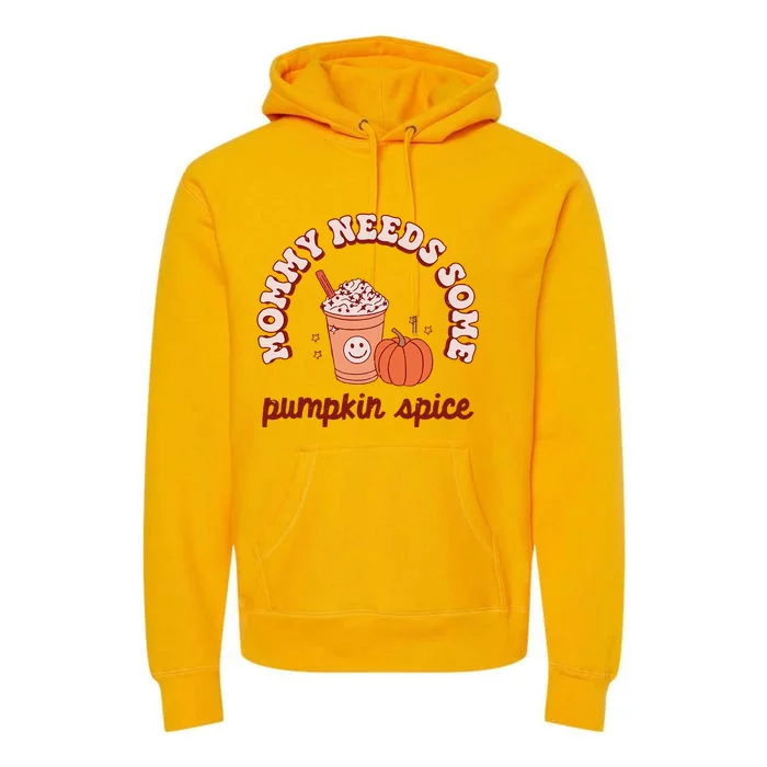 Vintage Mommy Needs Some Pumpkin Spice Fall Thanksgiving Premium Hoodie