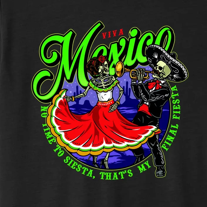 Viva Mexico No Time To Siesta That Is My Final Fiesta ChromaSoft Performance T-Shirt