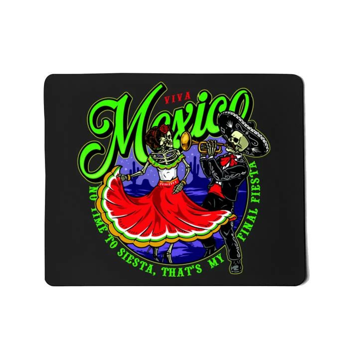 Viva Mexico No Time To Siesta That Is My Final Fiesta Mousepad