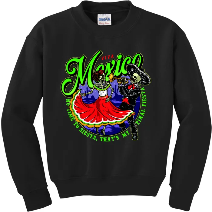 Viva Mexico No Time To Siesta That Is My Final Fiesta Kids Sweatshirt