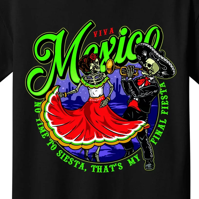 Viva Mexico No Time To Siesta That Is My Final Fiesta Kids T-Shirt