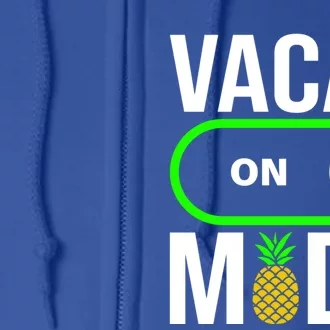 Vacay Mode On Cute Pineapple Graphic Summer Vacation Design Gift Full Zip Hoodie