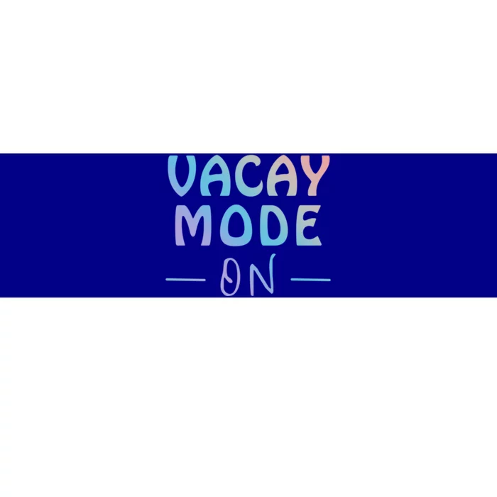 Vacay Mode On Summer Vacation Teacher Or Student Tee Gift Bumper Sticker