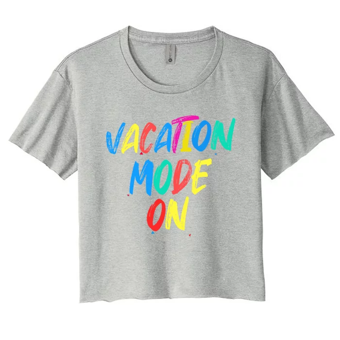 Vacation Mode On Camping Gift Women's Crop Top Tee