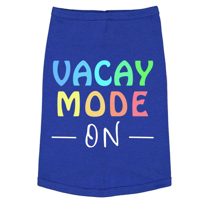 Vacay Mode On Summer Vacation Teacher Or Student Tee Gift Doggie Tank