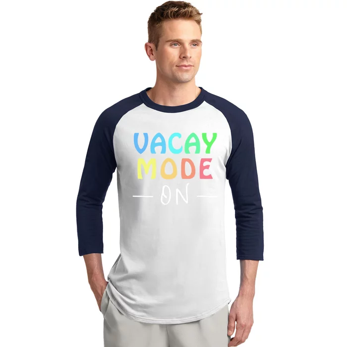 Vacay Mode On Summer Vacation Teacher Or Student Tee Gift Baseball Sleeve Shirt