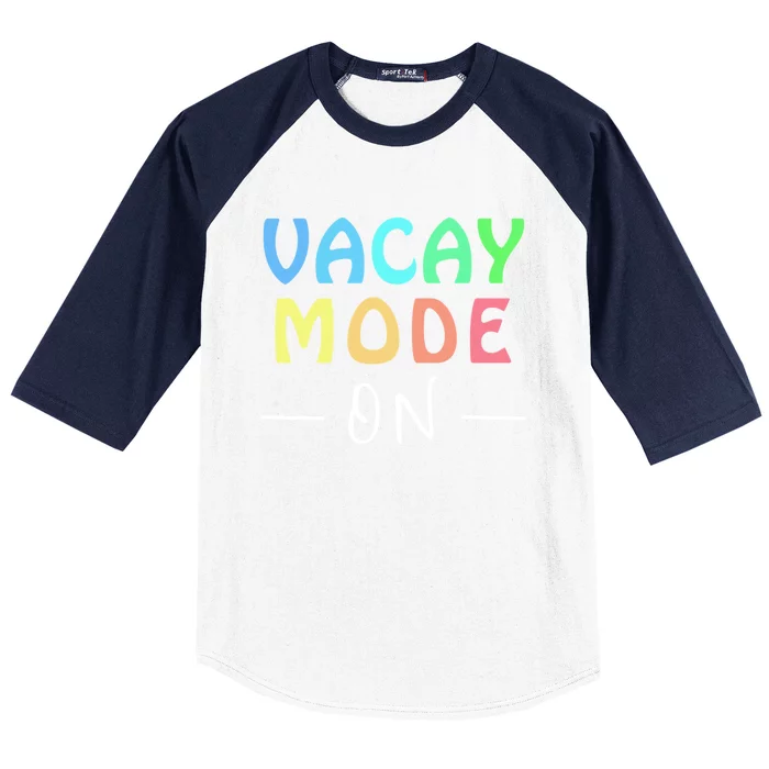 Vacay Mode On Summer Vacation Teacher Or Student Tee Gift Baseball Sleeve Shirt