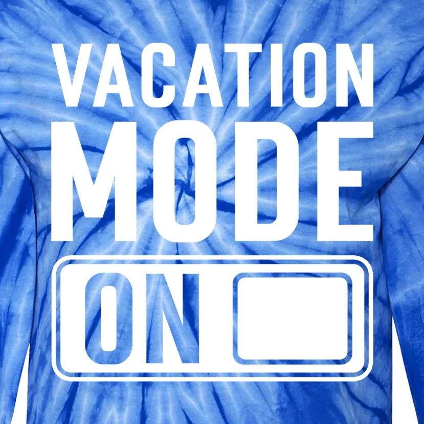 Vacation Mode On Funny Vacation Cute Gift Tie-Dye Long Sleeve Shirt