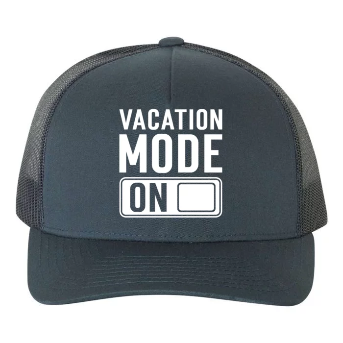 Vacation Mode On Funny Vacation Cute Gift Yupoong Adult 5-Panel Trucker Hat