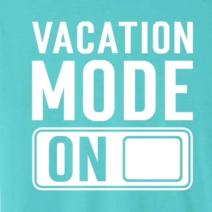 Vacation Mode On Funny Vacation Cute Gift ChromaSoft Performance T-Shirt