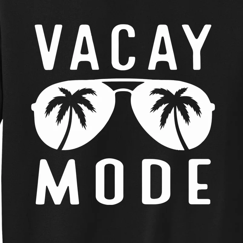 Vacay Mode On Family Vacation Tall Sweatshirt