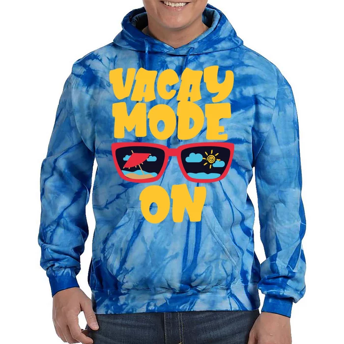 Vacay Mode On Vacation Holiday Gift Tie Dye Hoodie