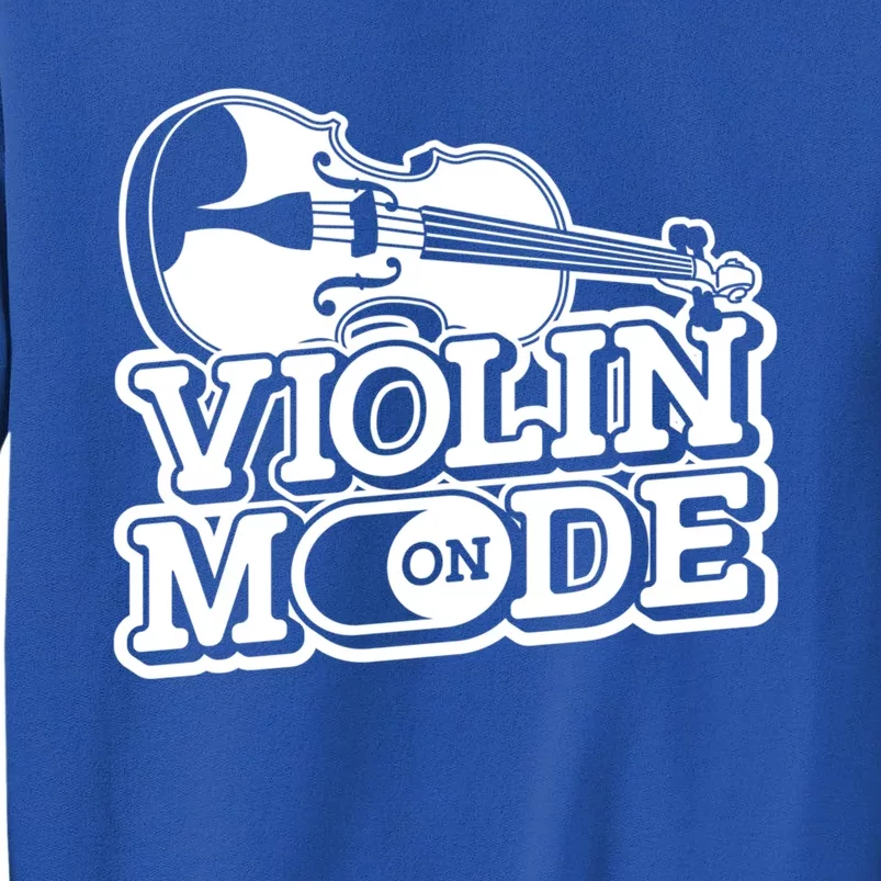 Violin Mode On Gift Musician Fiddle Player Orchestra Violinist Sweatshir Tall Sweatshirt