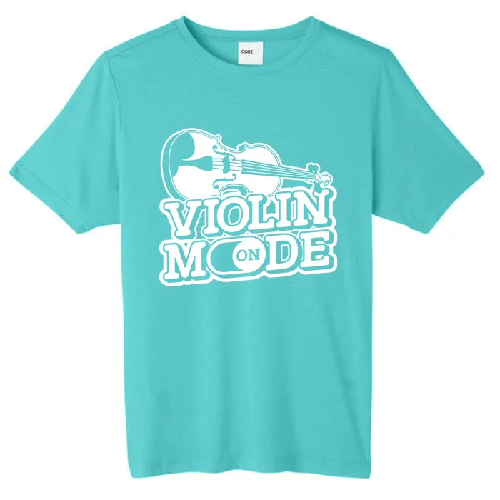 Violin Mode On Gift Musician Fiddle Player Orchestra Violinist Sweatshir ChromaSoft Performance T-Shirt