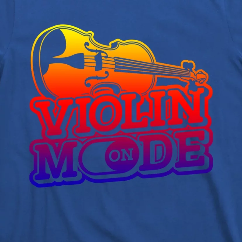 Violin Mode On Gift Musician Fiddle Player Orchestra Violinist Gift T-Shirt