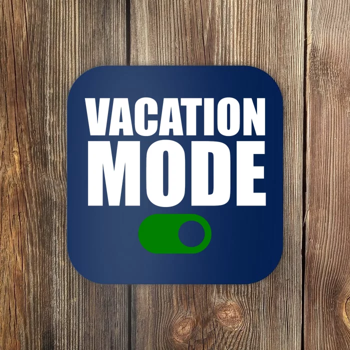 Vacation Mode On Coaster