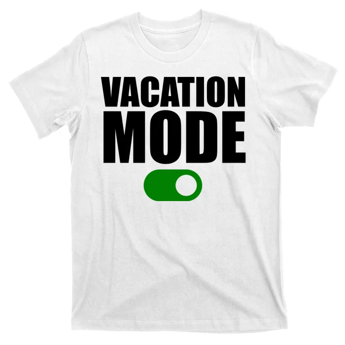 Vacation Mode On T-Shirt