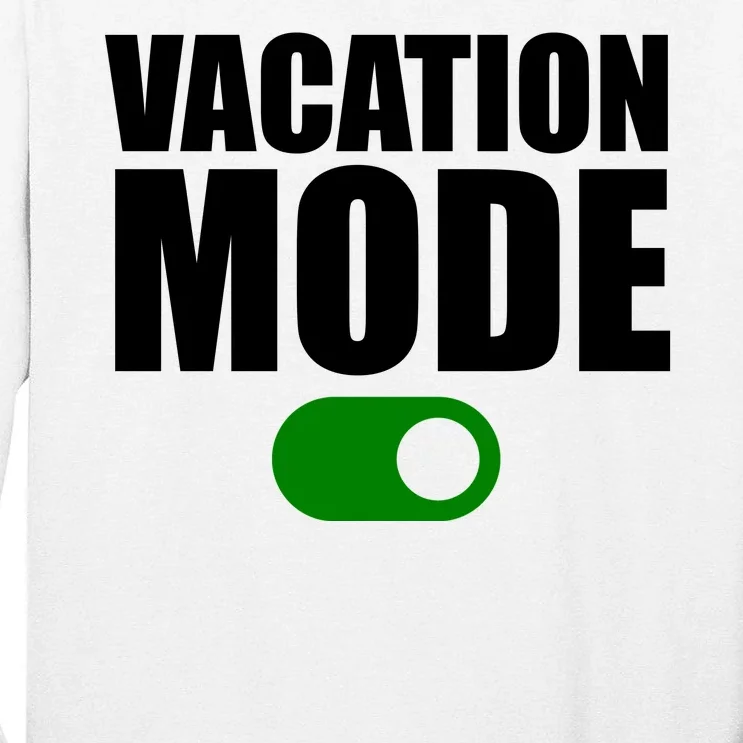 Vacation Mode On Tall Long Sleeve T-Shirt