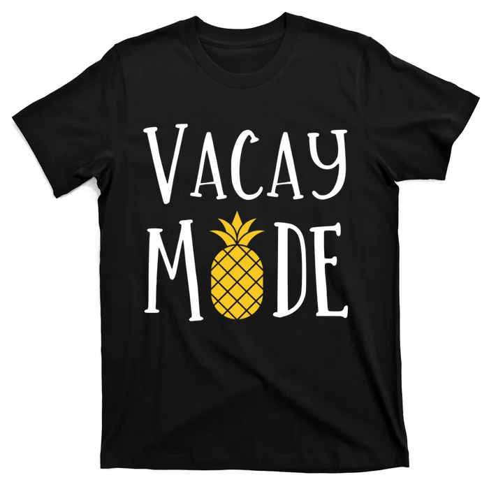 Vacay Mode Pineapple Summer Season Vibes T-Shirt