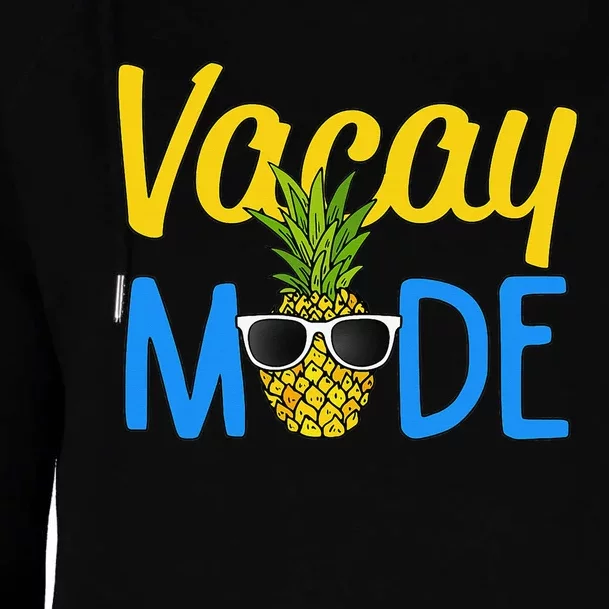 Vacay Mode Pineapple Funny Family Vacation Beach Gift Womens Funnel Neck Pullover Hood