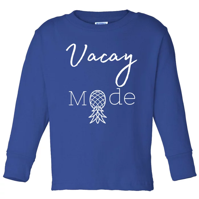 Vacay Mode Pineapple Funny Vacation Gift Toddler Long Sleeve Shirt