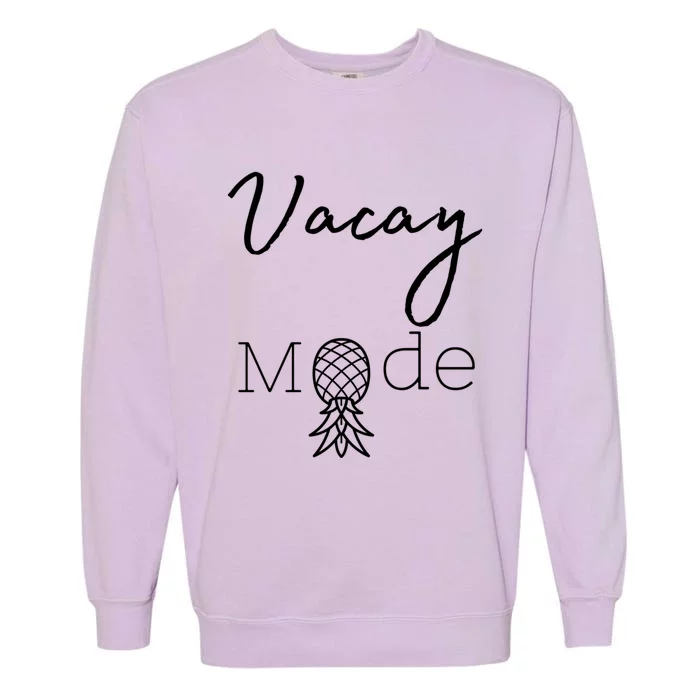 Vacay Mode Pineapple Funny Vacation Gift Garment-Dyed Sweatshirt