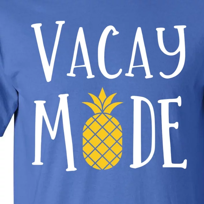 Vacay Mode Pineapple Summer Season Vibes Beach Vacation Gift Tall T-Shirt