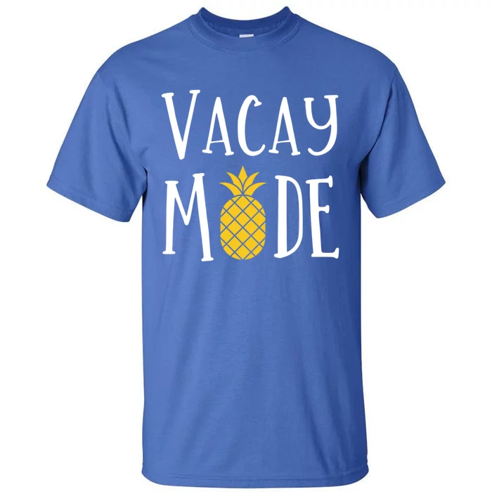 Vacay Mode Pineapple Summer Season Vibes Beach Vacation Gift Tall T-Shirt