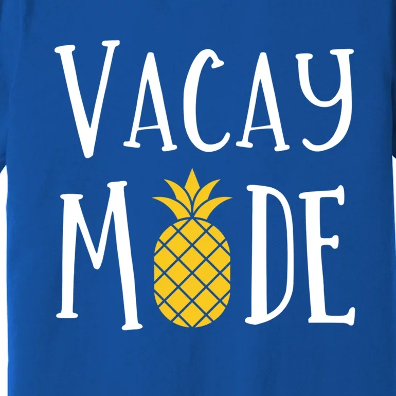 Vacay Mode Pineapple Summer Season Vibes Beach Vacation Gift Premium T-Shirt