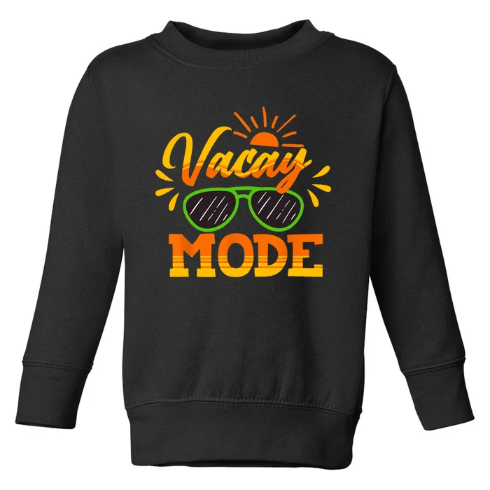 Vacay Mode Sunglasses Summer Vacation Cruise Trip Holiday Toddler Sweatshirt