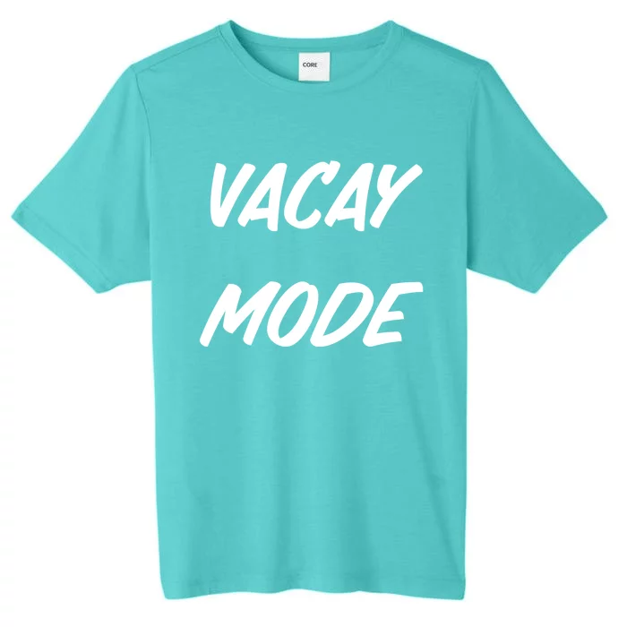 Vacation Mode Summer Beach Vacay Trip Vibes Great Gift ChromaSoft Performance T-Shirt