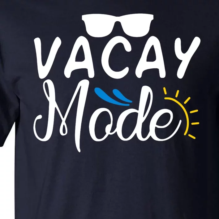 Vacay Mode Summer Vacation Tall T-Shirt