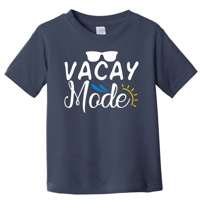 Vacay Mode Summer Vacation Toddler T-Shirt