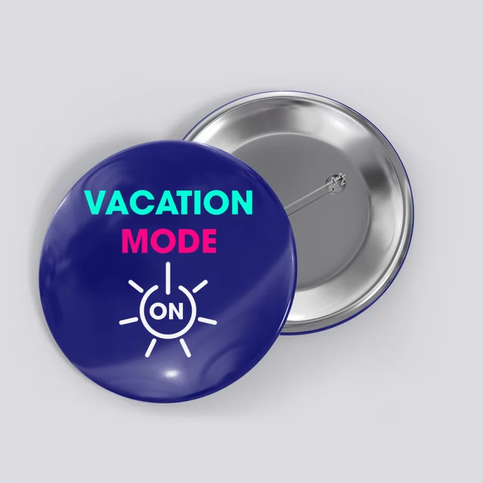 Vacy Mode Summer Cruise Getaway Family Beach Mode Vacation Cool Gift Button