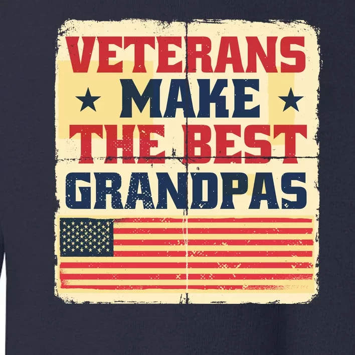 Veterans Make The Best Grandpas USA Toddler Sweatshirt