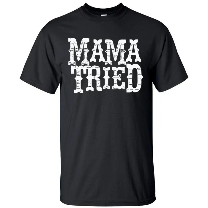 VINTAGE Mama Tried Country Outlaw Music Hoodie Tall T-Shirt