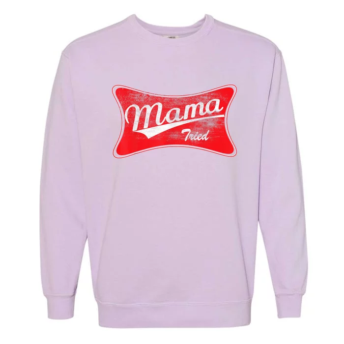 Vintage Mama Tried Gift Funny Retro Country Outlaw Music Gift Garment-Dyed Sweatshirt